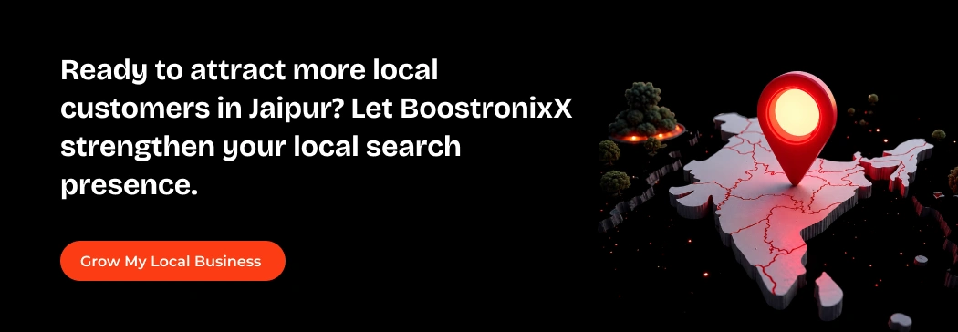 Ready to attract more local customers in Jaipur? Let BoostronixX strengthen your local search presence