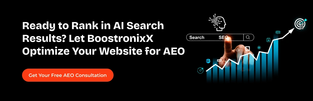 Ready to rank in AI search results? Let BoostronixX optimize your website for AEO Ready to rank in AI search results? Let BoostronixX optimize your website for AEO